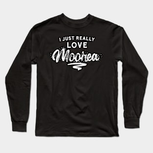 I Just Really Love Moorea Vacation Long Sleeve T-Shirt
